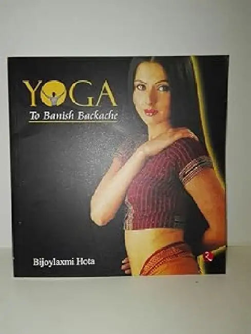 Yoga To Banish Backache by Bijoylaxmi Hota