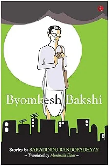 Byomkesh Bakshi Stories by Saradindu Bandopadhyay