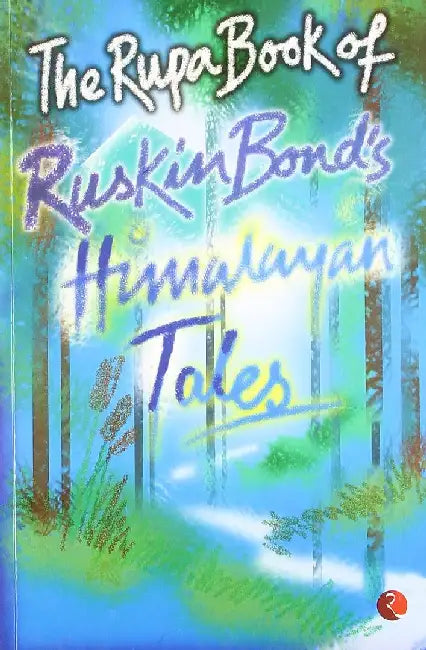The Rupa Book Of Ruskin Bonds Himalayan Tales by Ruskin Bond