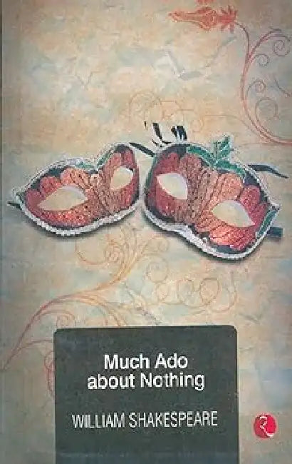William Shakespeare : Much Ado About Nothing by William Shakespeare