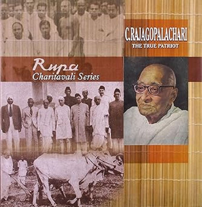 C Rajagopalachari : The True Patriot by R K Murthi