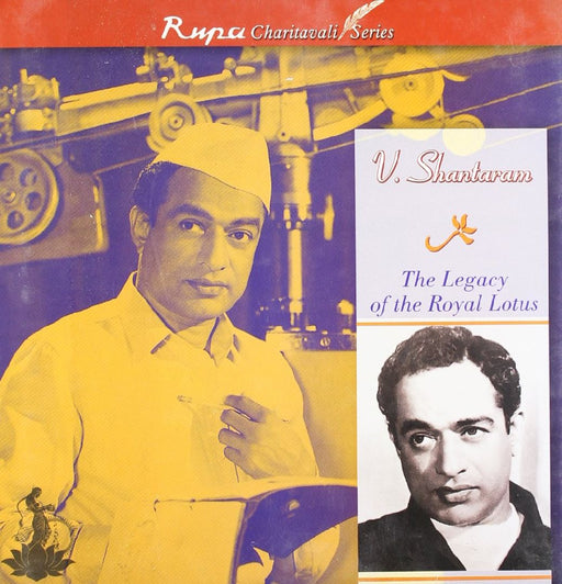 V Shantaram : The Legacy Of The Royal Lotus by Kiran Shantaram