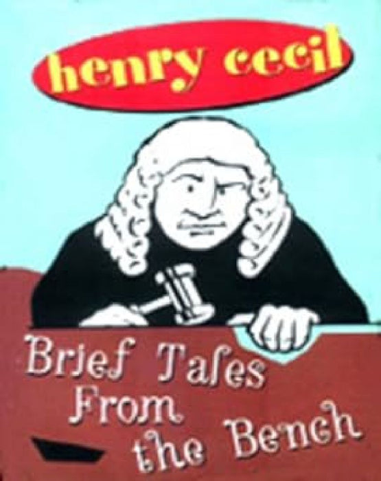 Brief Tales From The Bench by Henry Cecil