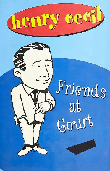Henry Cecil: Friends At Court by Henry Cecil