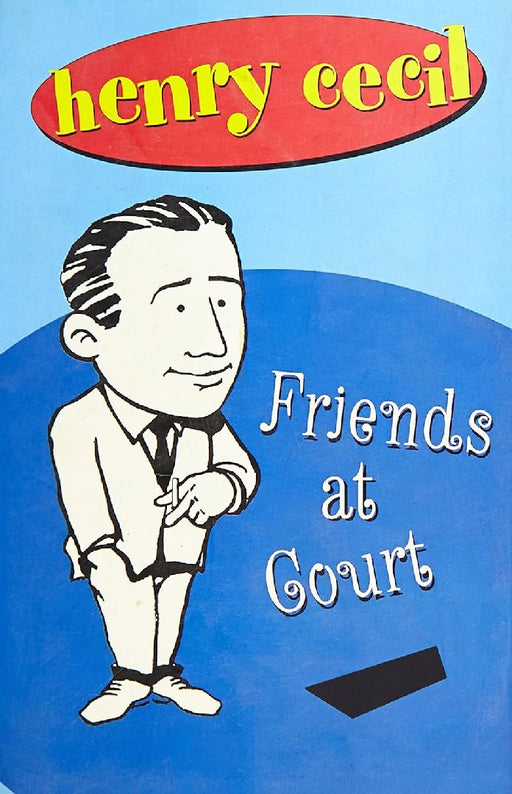Henry Cecil: Friends At Court by Henry Cecil
