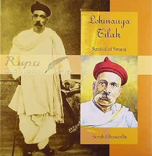 Lokmanya Tilak : Symbol Of Swaraj by Sorab Ghaswalla