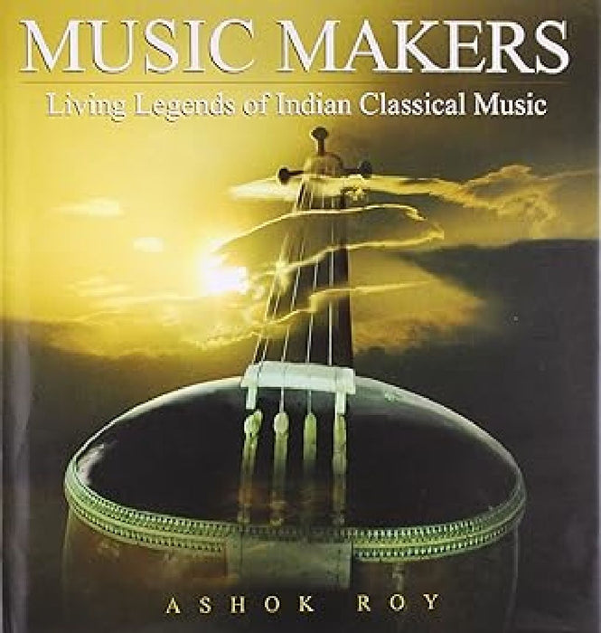 Music Makers Living Leg. Of Indian Classical Music by Karen Ralls