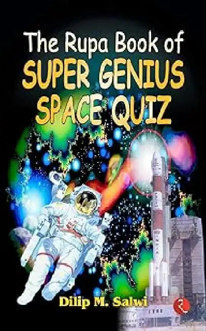 Rupa Book Of Super Genius Space Quiz by Dilip M Salwi