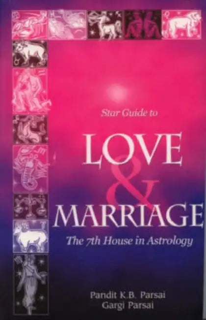 Star Guide to Love And Marriage the 7Th House in Astrology by Pandit K.B. Parsai