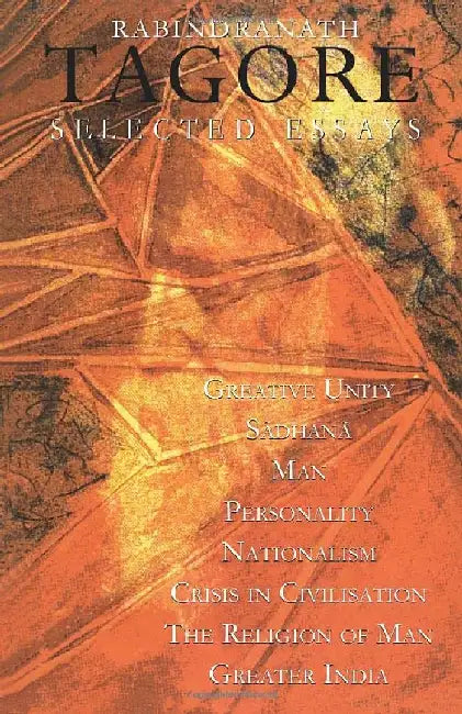 Rabindranath Tagore Selected Essays by Rabindranath Tagore