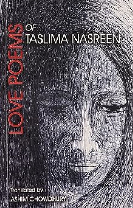 Love Poems Of Taslima Nasreen by Ashim Chowdhury