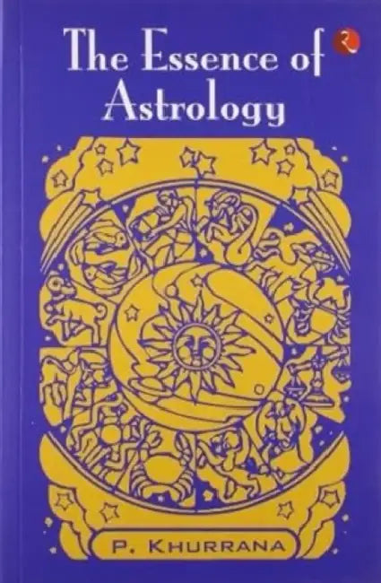 The Essence Of Astrology by P. Khurrana