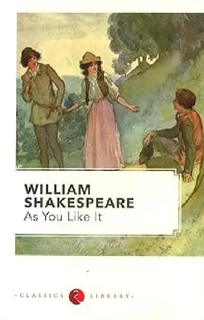William Shakespeare : As You Like It by William Shakespeare