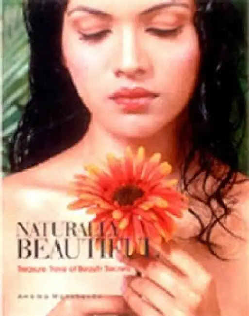 Naturally Beautiful:-The Complete Beauty Book by Ambika Manchanda
