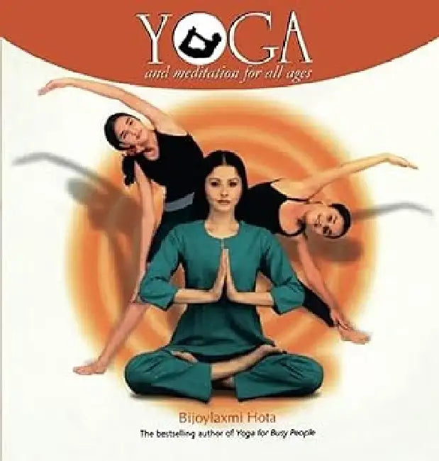 Yoga And Meditation For All Ages by Bijoylaxmi Hota