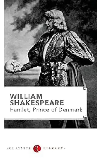 William Shakespeare : Hamlet, Prince Of Denmark by William Shakespeare