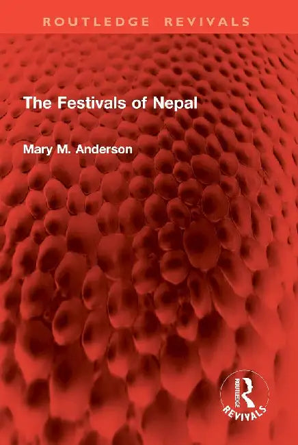The Festivals Of Nepal by Mary M. Anderson 