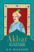 Akbar And The Rise Of The Mughal Empire by G B Malleson