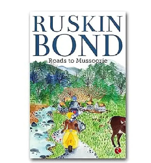 Roads To Mussoorie by Ruskin Bond