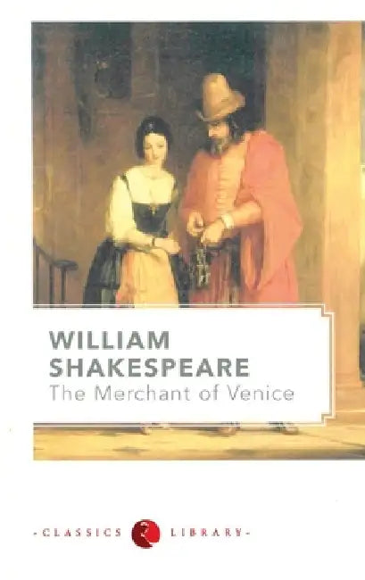 William Shakespeare : The Merchant Of Venice by William Shakespeare
