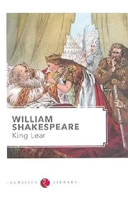 William Shakespeare : King Lear by William Shakespeare
