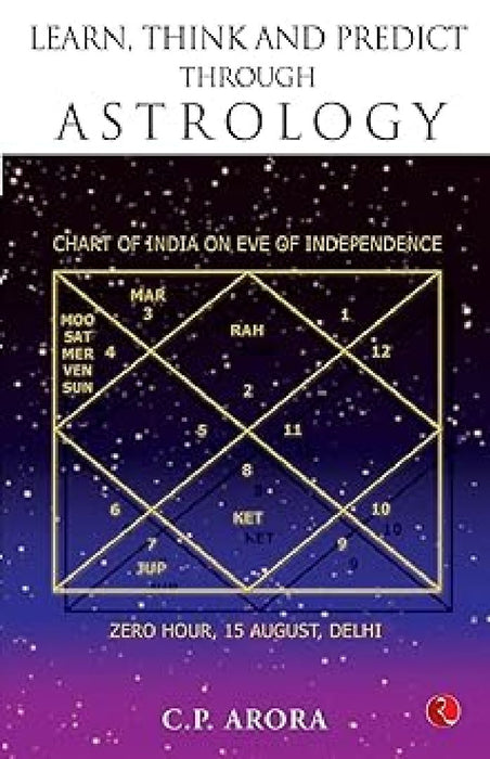 Learn, Think And Predict Through Astrology by C.P Arora
