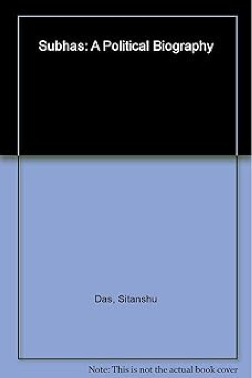 Subhas : A Political Biography by Sitanshu Das
