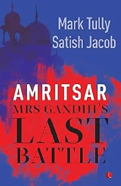 Amritsar :Mrs Gandhi S Last Battle by Mark Tully