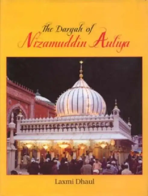 The Dargah Of Nizamuddin Auliya by Laxmi Dhaul