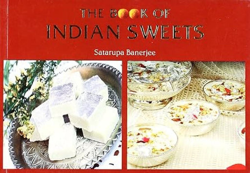 The Book Of Indian Sweets by Satarupa Banerjee