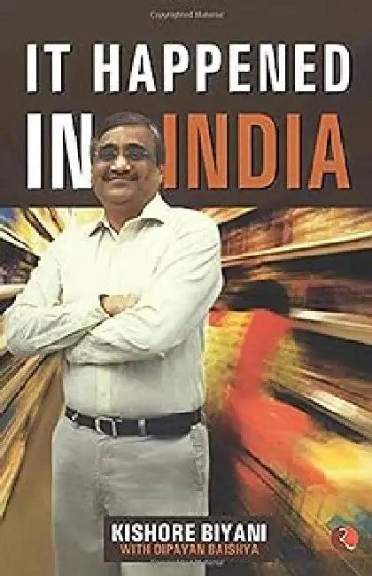 It Happened In India by Kishore Biyani