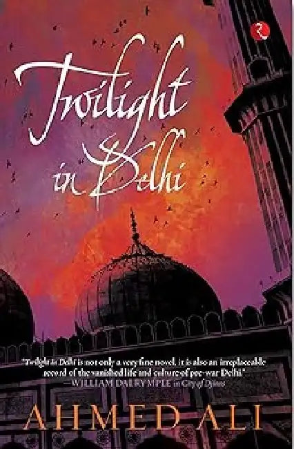 Twilight In Delhi by Ahmed Ali
