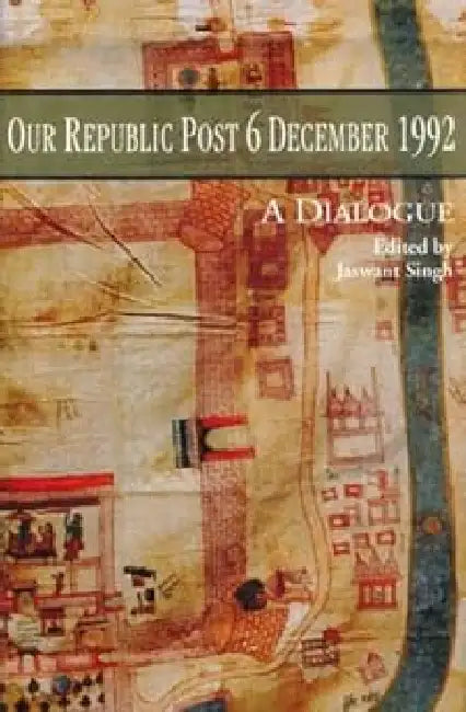 Our Republic Post 6 December 1992 by Jaswant Singh