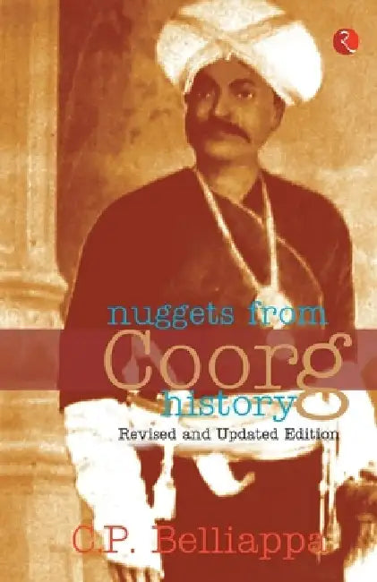Nuggets From Coorg History by C P Belliappa