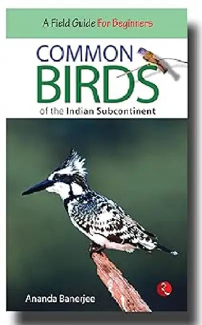 Common Birds Of The Indian Subcontinent by Ananda Banerjee
