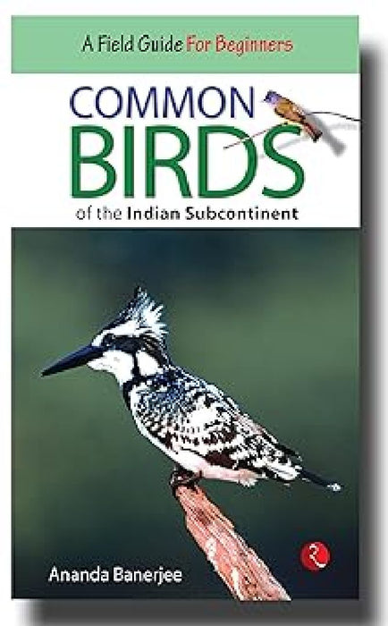 Common Birds Of The Indian Subcontinent by Ananda Banerjee