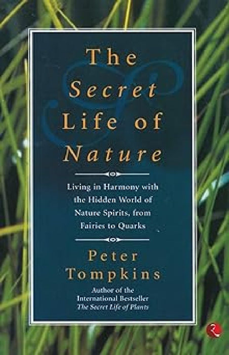 The Secret Life Of Nature by Peter Tompkins