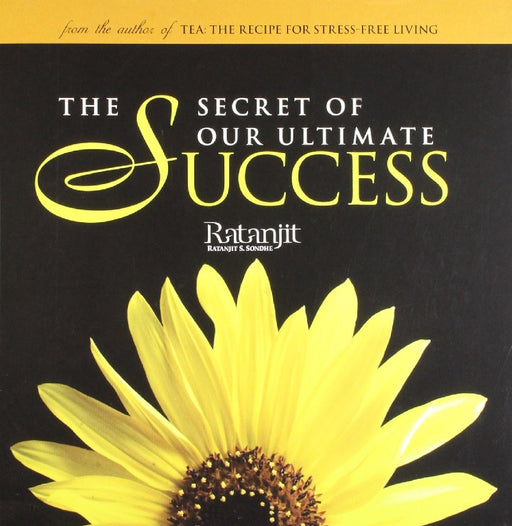 The Secret Of Our Ultimate Success by Ratanjit S. Sondhe