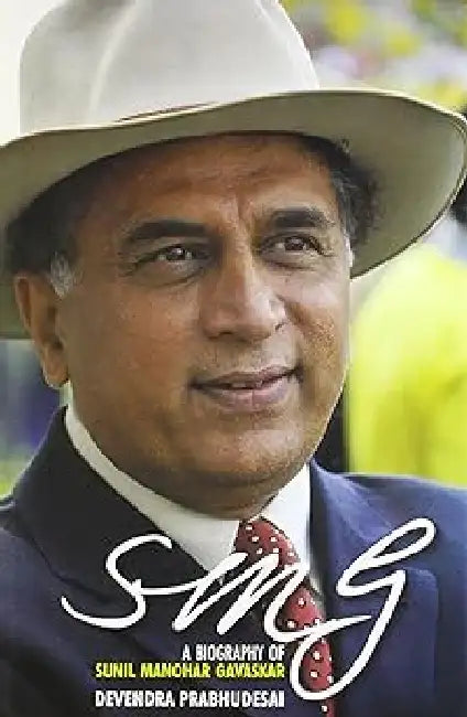 Smg:A Biography Of Sunil Manohar Gavaskar by Devendra Prabhudesai