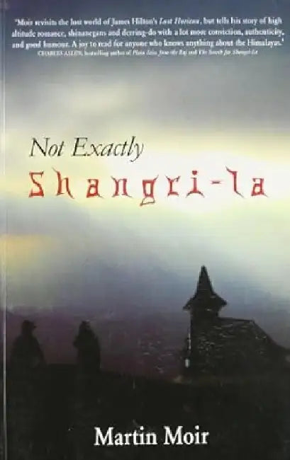 Not Exactly Shangri - La by Martin Moir