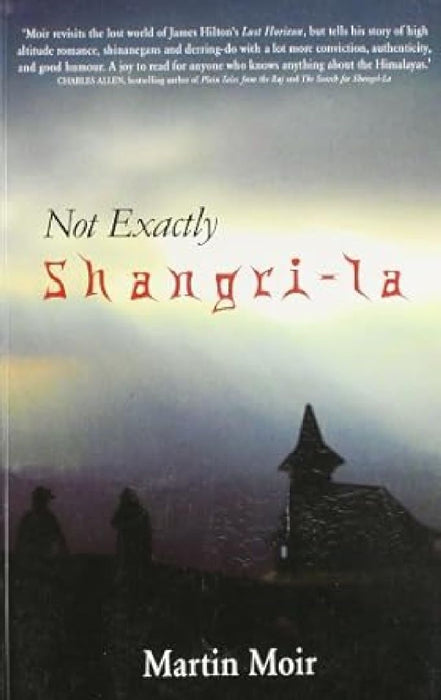 Not Exactly Shangri - La by Martin Moir