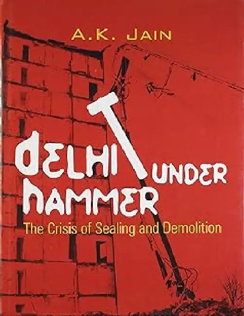 Delhi Under Hammer by A K Jain