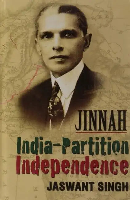 Jinnah India-Partition Independence by Jaswant Singh