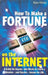 How To Make A Fortune On Internet by Ajay Ahuja