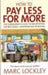 How To Pay Less For More by Marc Lockley