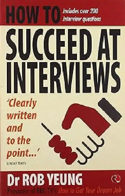 How To Succeed At Interviews by Dr Rob Yeung