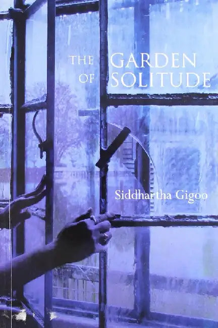 The Garden Of Solitude by Siddhartha Gigoo