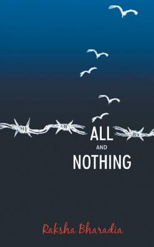 All And Nothing by Raksha Bharadia