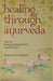 Healing Through Ayurveda by Sonica Krishnan