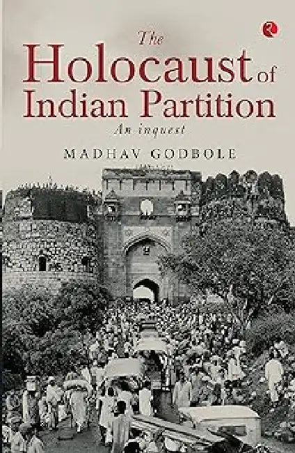 The Holocaust Of Indian Partition - Pb by Madhav Godbole